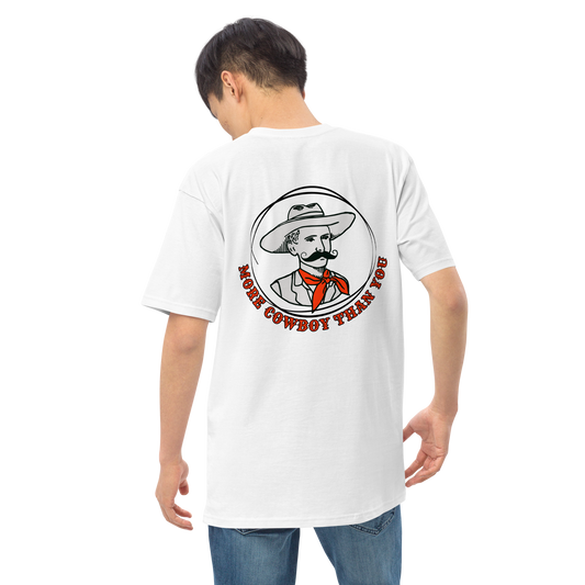 'More Cowboy than You'- Men’s premium heavyweight tee